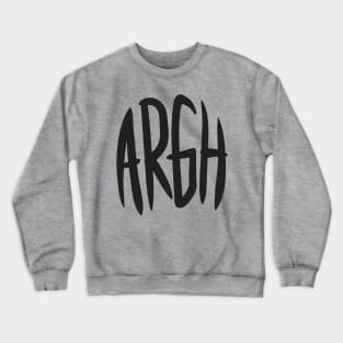 Argh Crewneck Sweatshirt